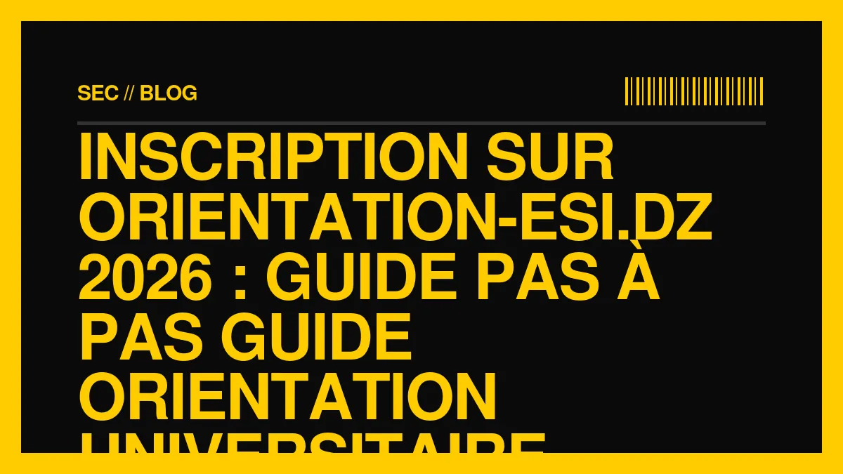 Inscription sur orientation-esi.dz 2026 : guide pas à pas
